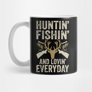 Hunting Fishing And Lovin' Everyday T shirt For Women Mug